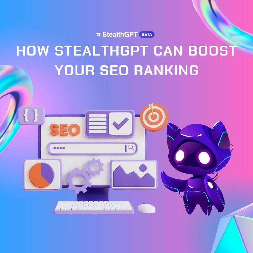 How StealthGPT Can Boost Your SEO Ranking