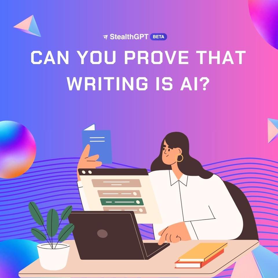 Can You Prove That Writing Is AI