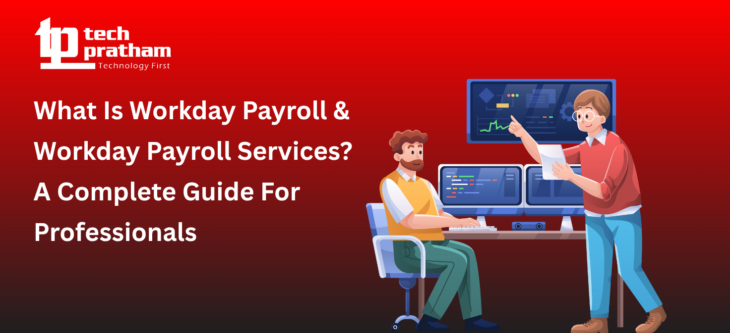 What Is Workday Payroll & Workday Payroll Services? A Complete Guide For Professionals