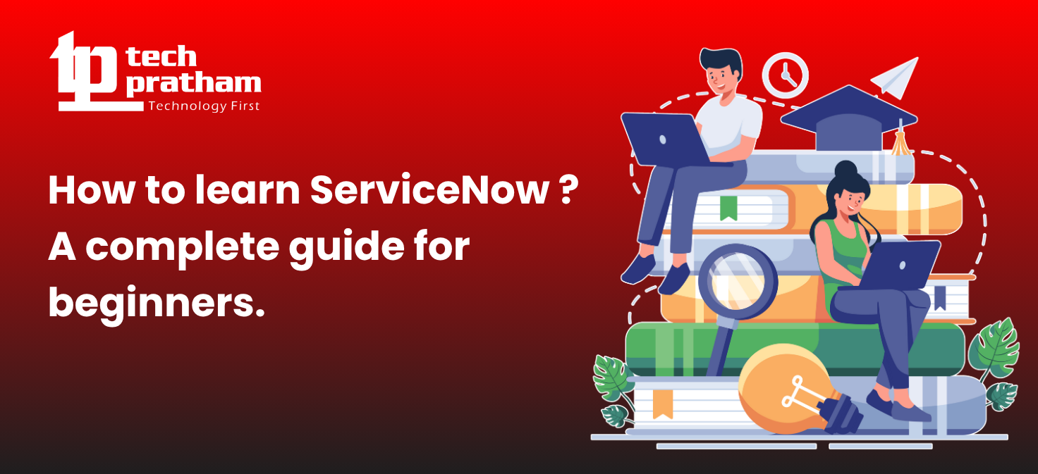 How to learn ServiceNow ? A complete guide for beginners.