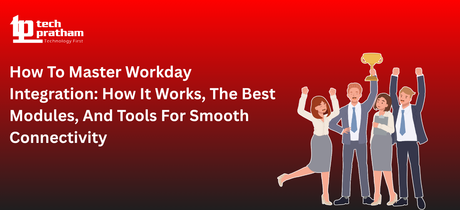 How To Master Workday Integration: How It Works, The Best Modules, And Tools For Smooth Connectivity