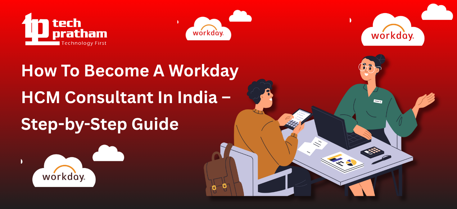 How To Become A Workday HCM Consultant In India – Step-by-Step Guide