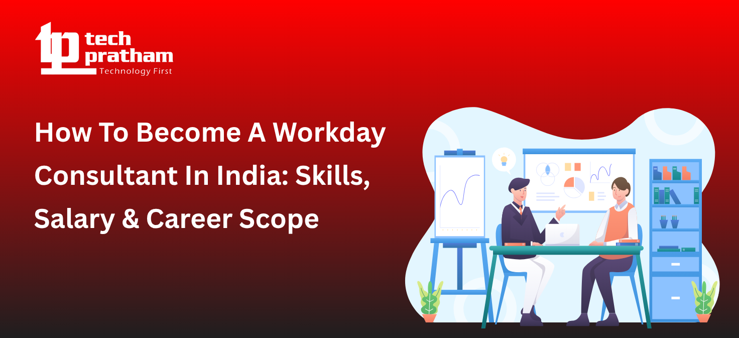How To Become A Workday Consultant In India: Skills, Salary & Career Scope