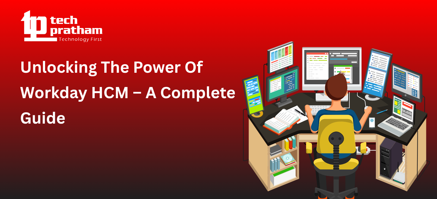 Unlocking The Power Of Workday HCM – A Complete Guide