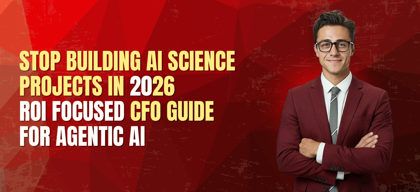 Stop Building AI Science Projects in 2026  ROI Focused CFO Guide For Agentic Ai 
