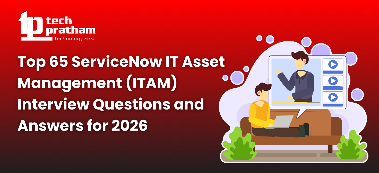 Top 65 ServiceNow IT Asset Management (ITAM) Interview Questions and Answers for 2026