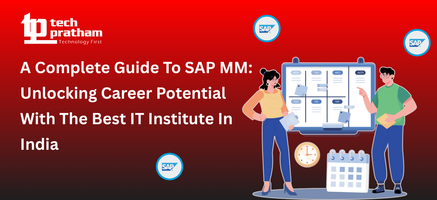 A Complete Guide To SAP MM: Unlocking Career Potential With The Best IT Institute In India