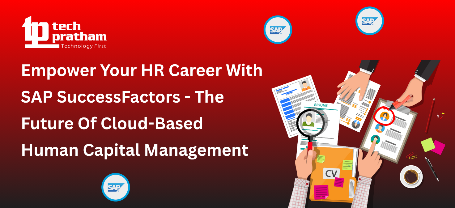 Empower Your HR Career With SAP SuccessFactors - The Future Of Cloud-Based Human Capital Management