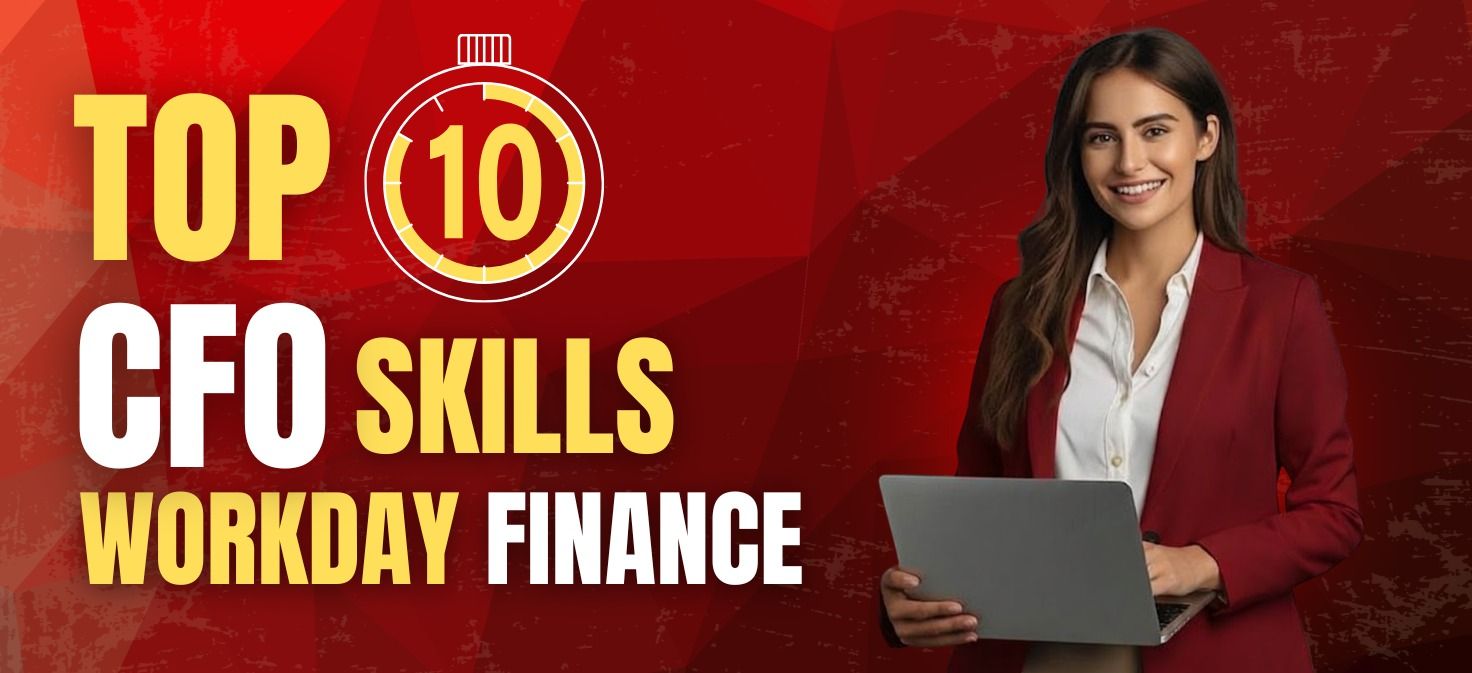 Top 10 Financial Management Skills for CFOs in a Workday-Driven Finance Environment