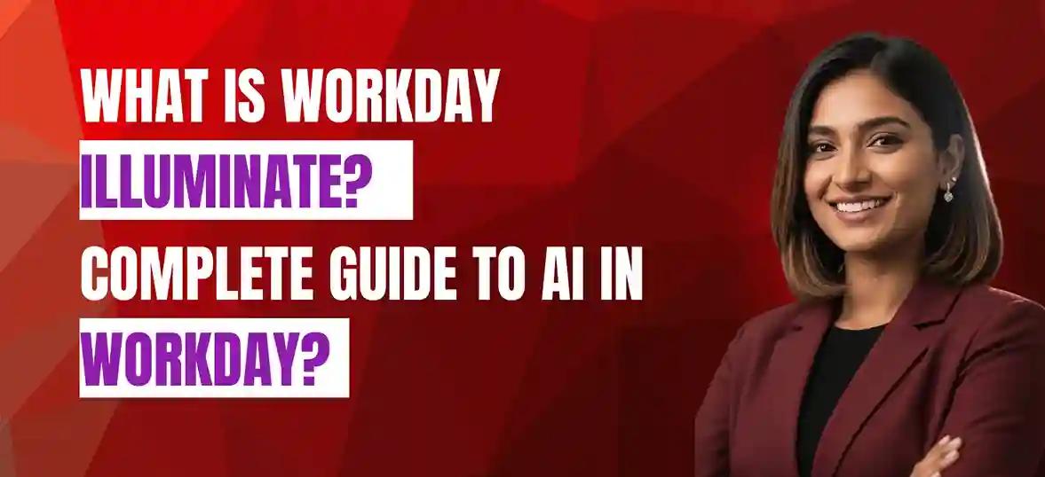 What Is Workday Illuminate? Complete Guide To AI In Workday?