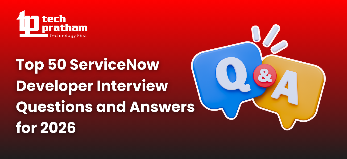 Top 50 ServiceNow Developer Interview Questions and Answers for 2026