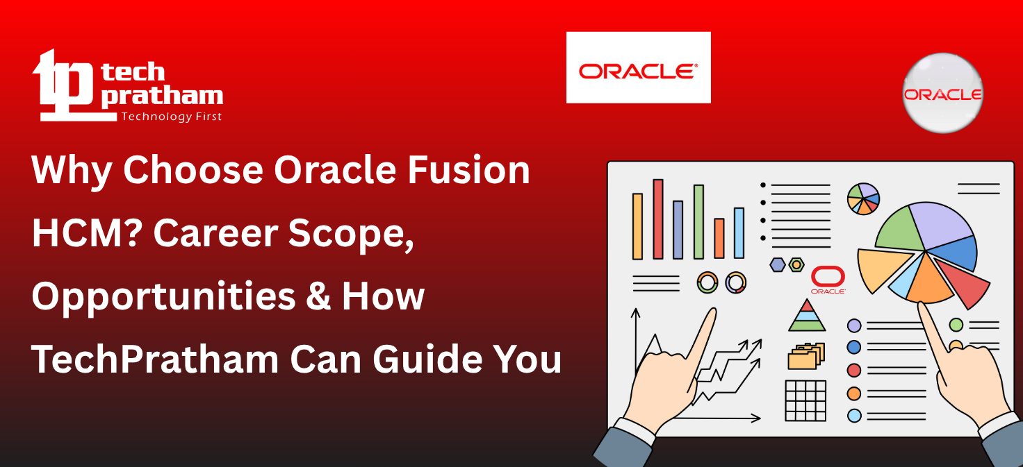Why Choose Oracle Fusion HCM? Career Scope, Opportunities & How TechPratham Can Guide You