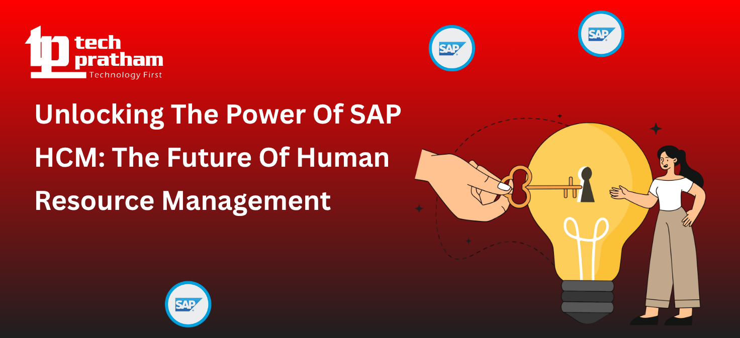 Unlocking The Power Of SAP HCM: The Future Of Human Resource Management