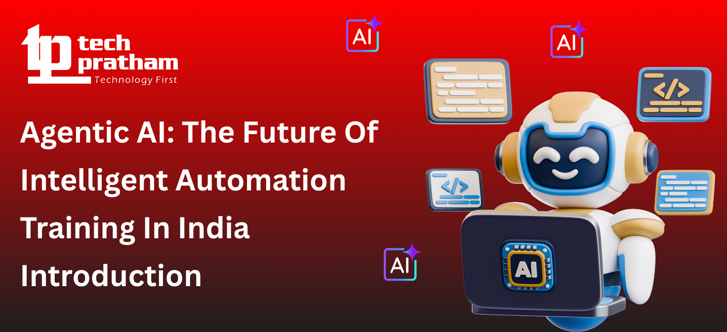 Agentic AI: The Future Of Intelligent Automation Training In India Introduction