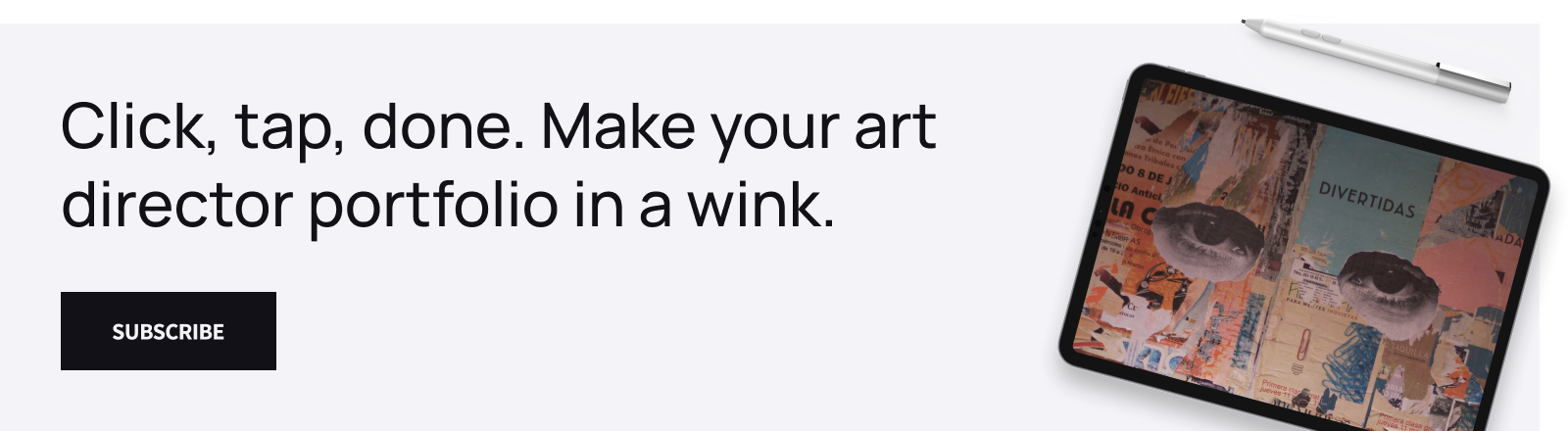 A banner saying "Click, tap, done. Make your art director portfolio in a wink." with a subscribe button.
