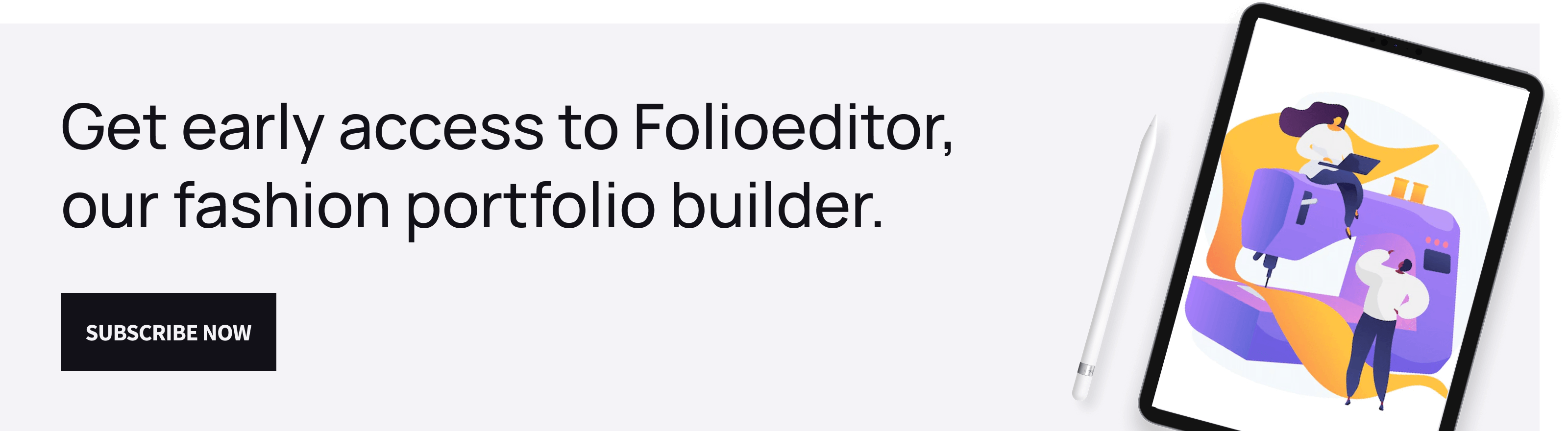 A banner saying "get early access to Folioeditor, our fashion portfolio builder."