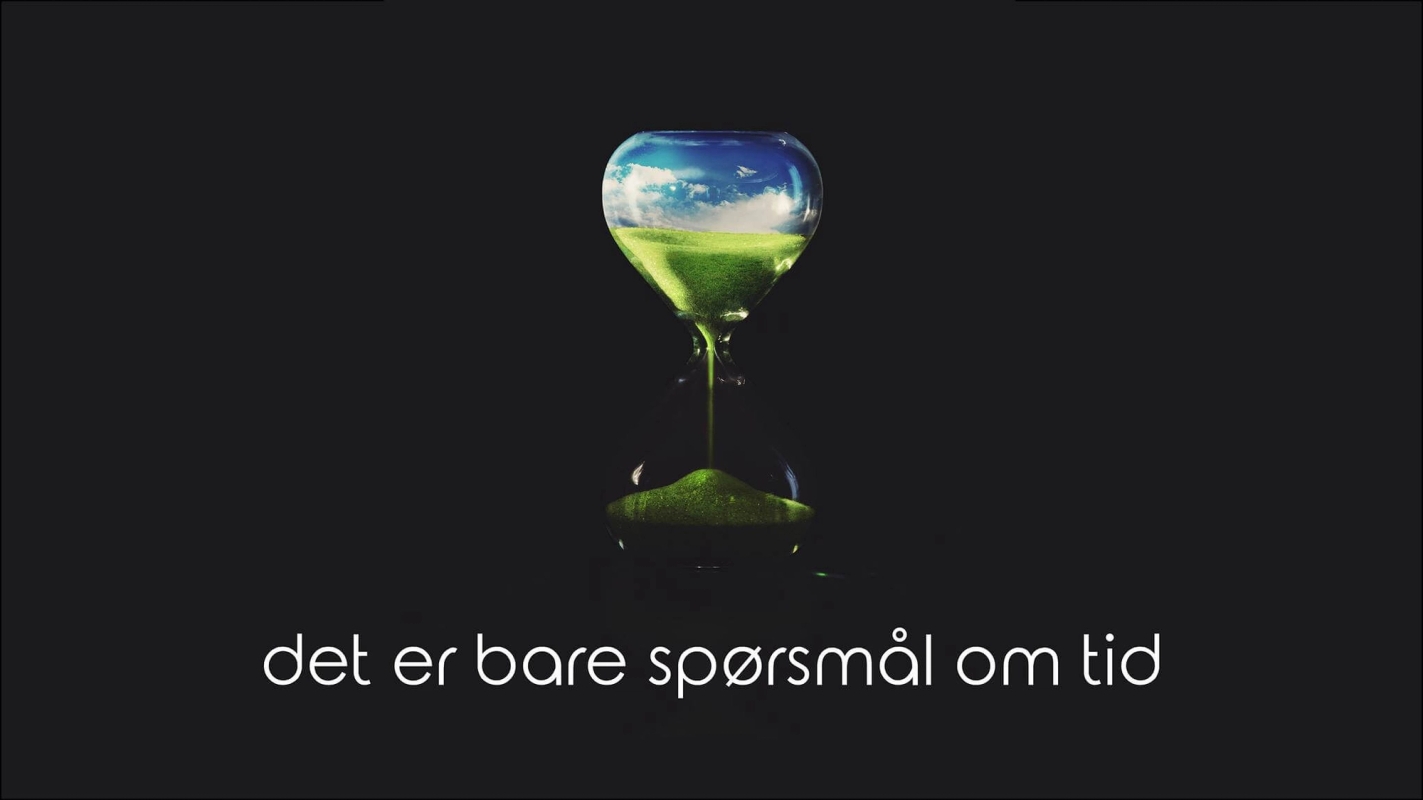Det er bare spørsmål om tid