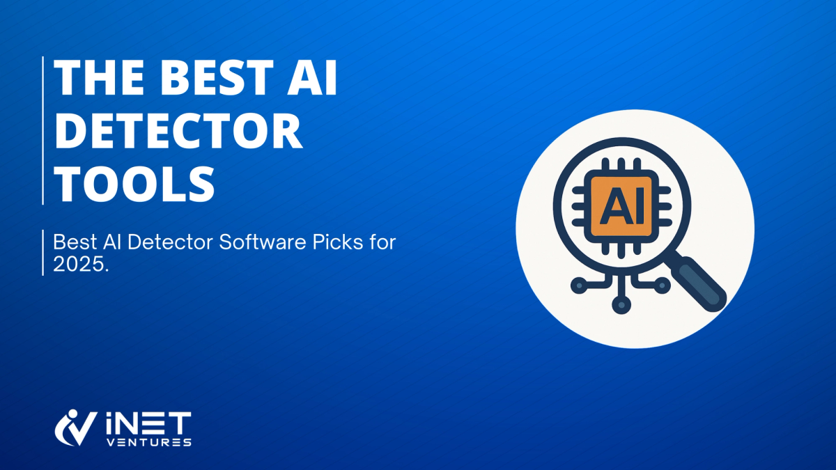 AI Detector Tools 2025: Top Choices Revealed - iNet Ventures