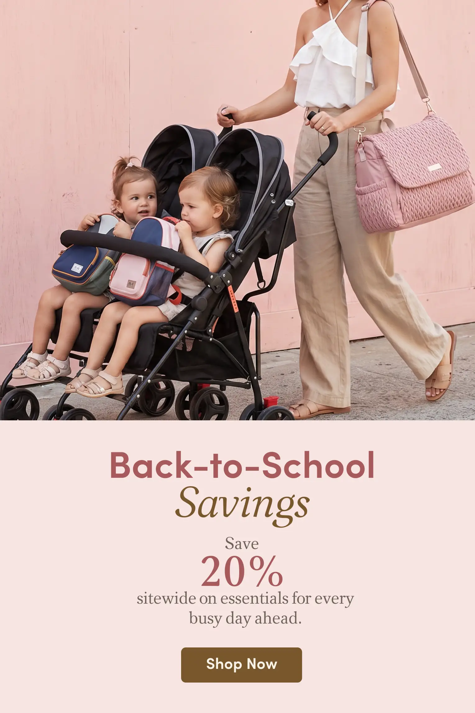 A woman pushes two toddlers in a double stroller, carrying a pink quilted bag, with text advertising "Back-to-School Savings."