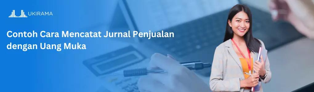 Contoh Cara Mencatat Jurnal Penjualan dengan Uang Muka