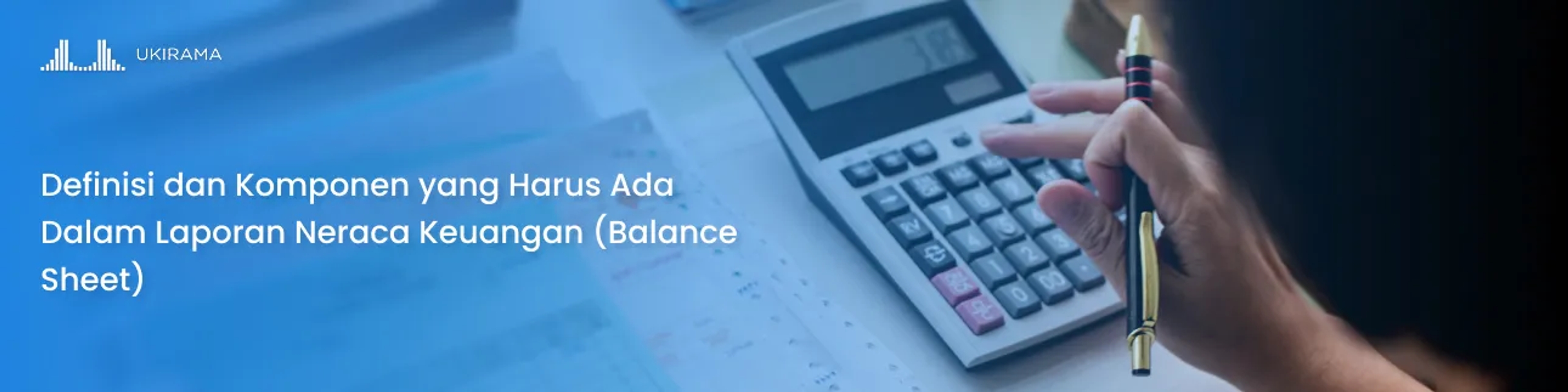 definisi_dan_komponen_yang_harus_ada_dalam_laporan_neraca_keuangan__balance_sheet