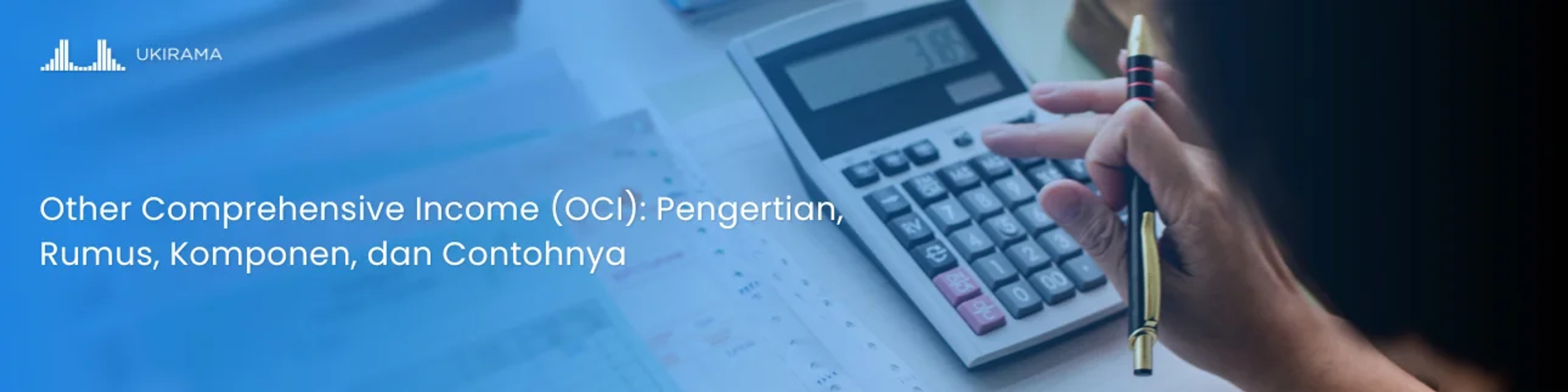 Other Comprehensive Income (OCI): Pengertian, Rumus, Komponen, dan Contohnya