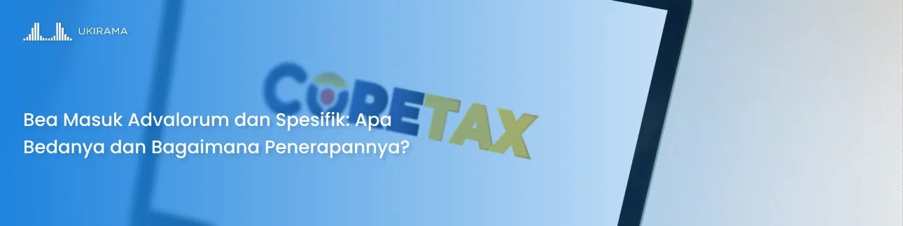 Bea Masuk Advalorum dan Spesifik: Apa Bedanya dan Bagaimana Penerapannya?