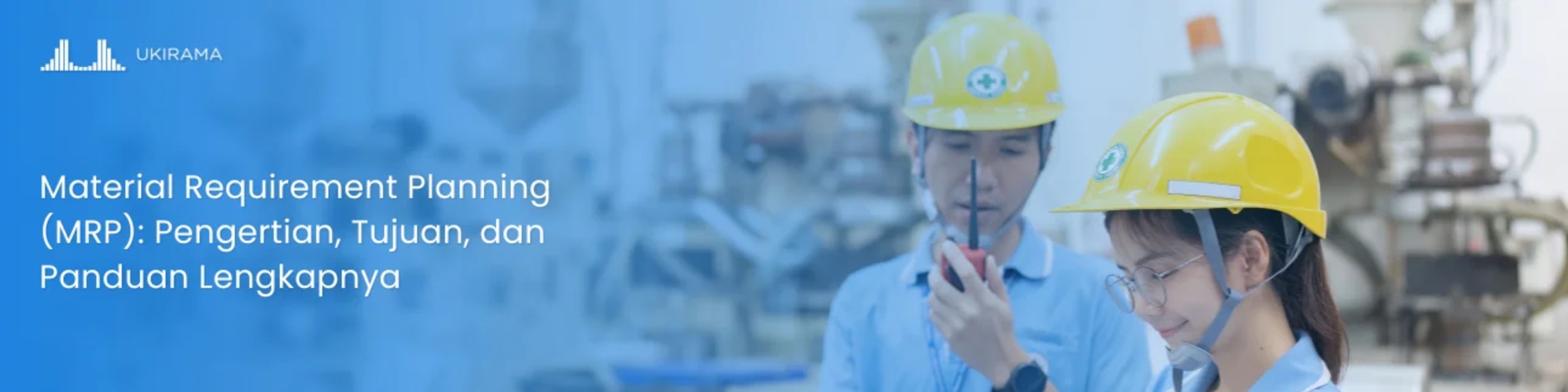 Material Requirement Planning (MRP): Pengertian, Tujuan, dan Panduan Lengkapnya
