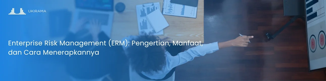 Enterprise Risk Management (ERM): Pengertian, Manfaat, dan Cara Menerapkannya