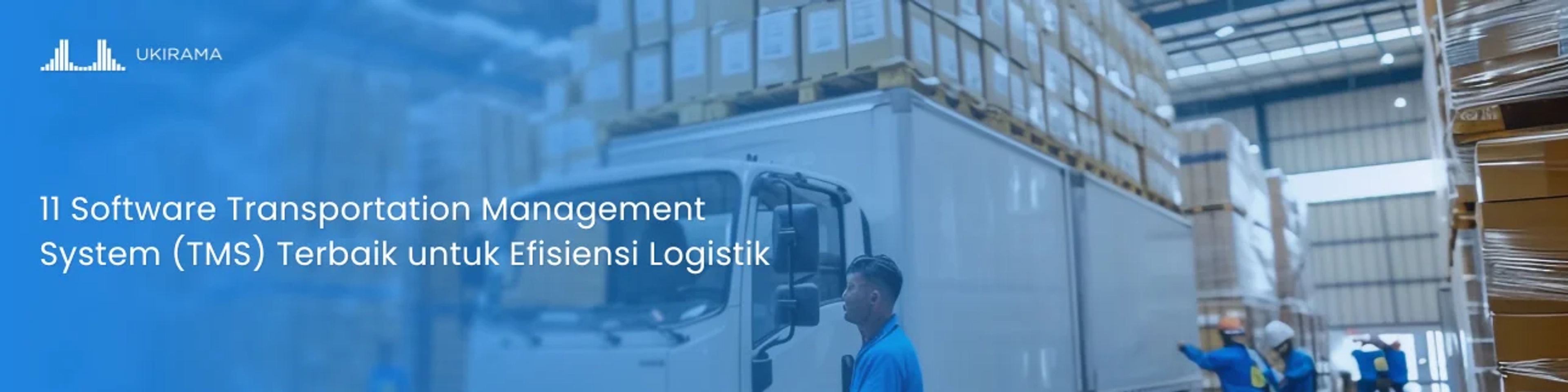 11 Software Transportation Management System (TMS) Terbaik untuk Efisiensi Logistik