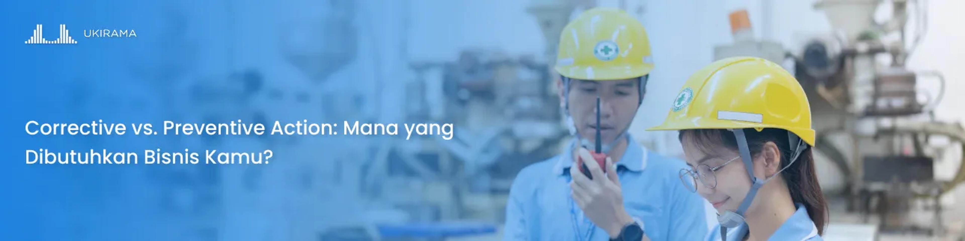 Corrective vs. Preventive Action: Mana yang Dibutuhkan Bisnis Kamu?