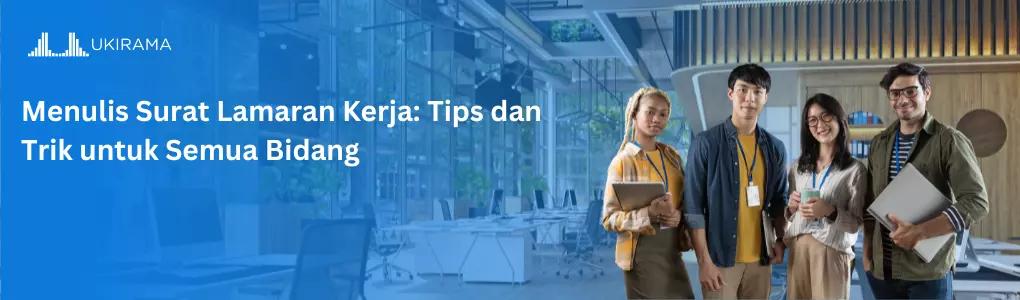 Menulis Surat Lamaran Kerja: Tips dan Trik untuk Semua Bidang