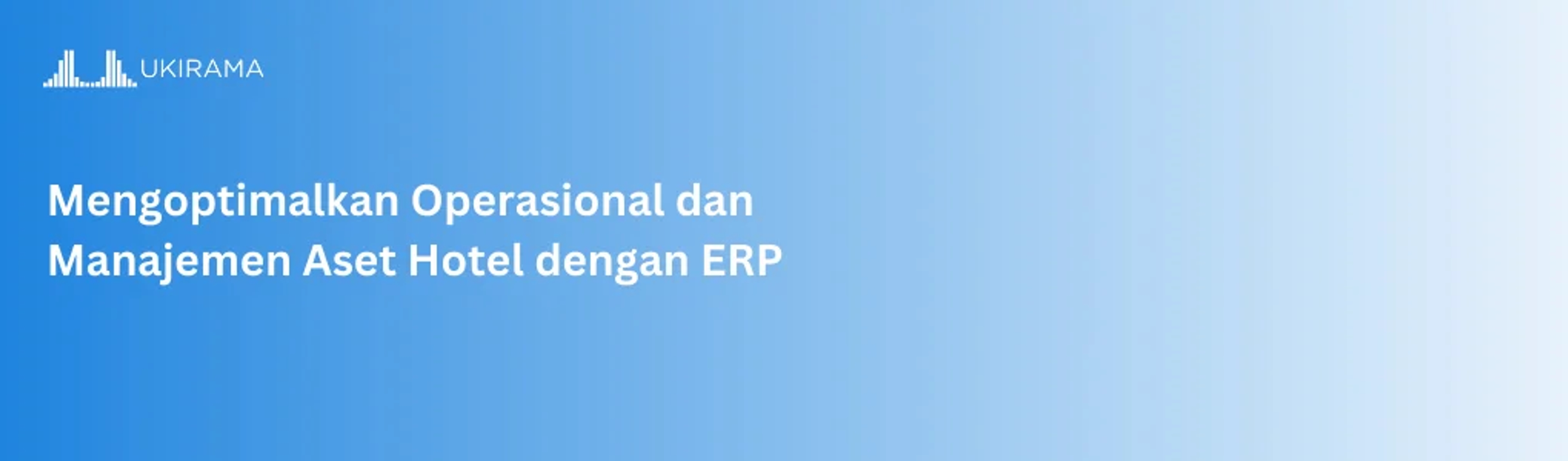 Mengoptimalkan Operasional dan Manajemen Aset Hotel dengan ERP