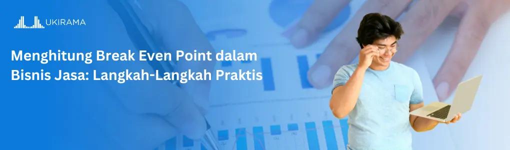 Menghitung Break Even Point dalam Bisnis Jasa: Langkah-Langkah Praktis