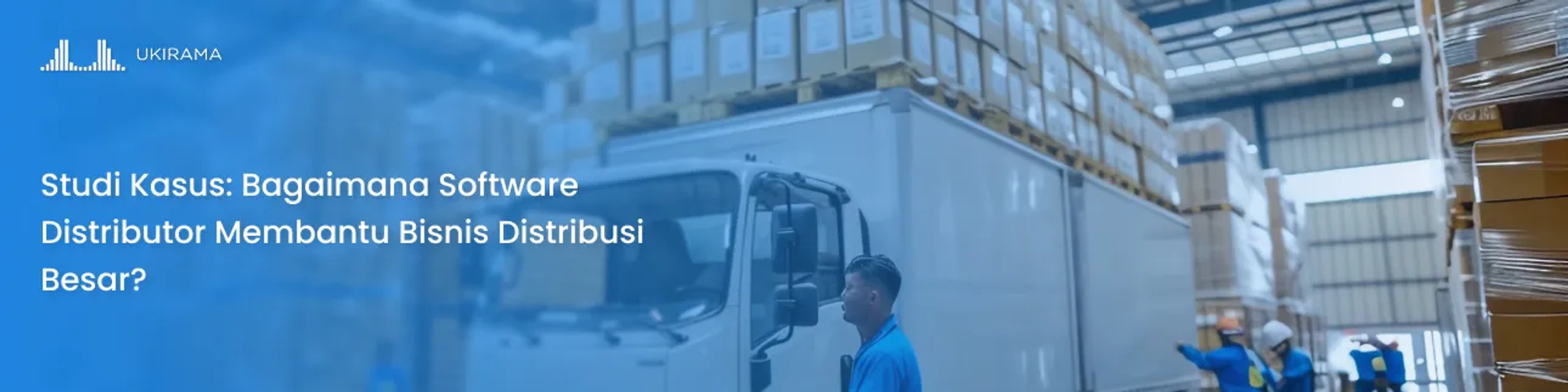Studi Kasus: Bagaimana Software Distributor Membantu Bisnis Distribusi Besar?