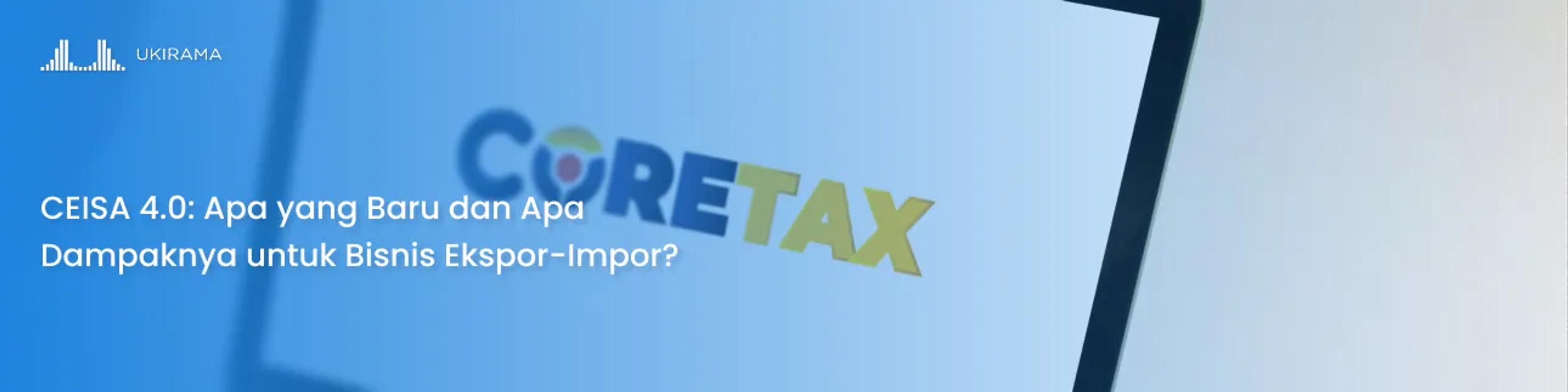 CEISA 4.0: Apa yang Baru dan Apa Dampaknya untuk Bisnis Ekspor-Impor?