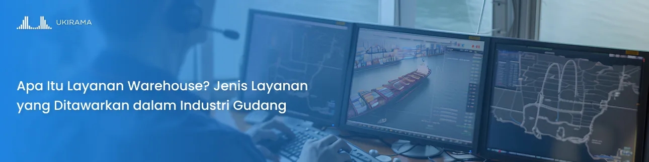 Apa Itu Layanan Warehouse? Jenis Layanan yang Ditawarkan dalam Industri Gudang