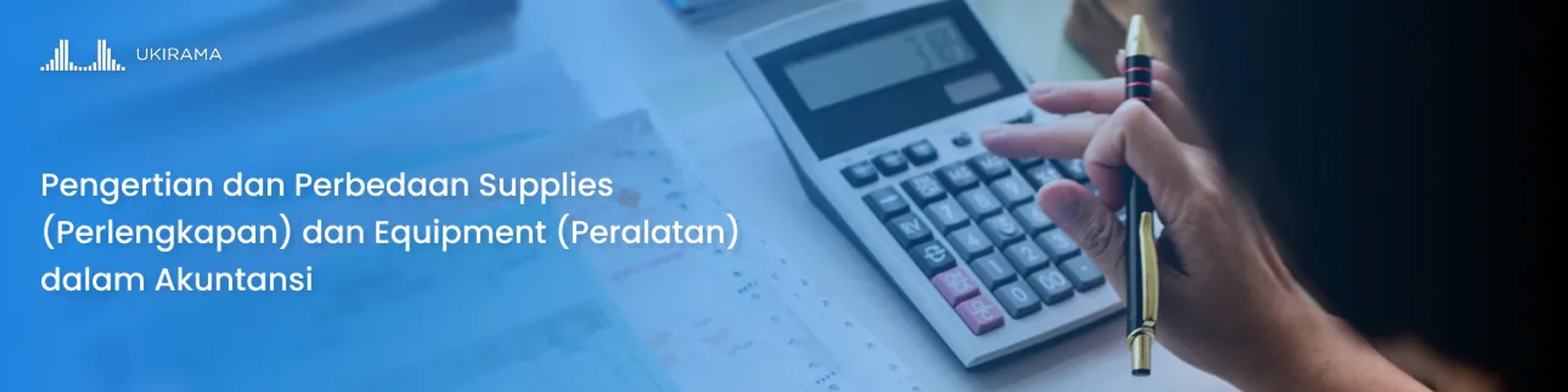 Pengertian dan Perbedaan Supplies (Perlengkapan) dan Equipment (Peralatan) dalam Akuntansi