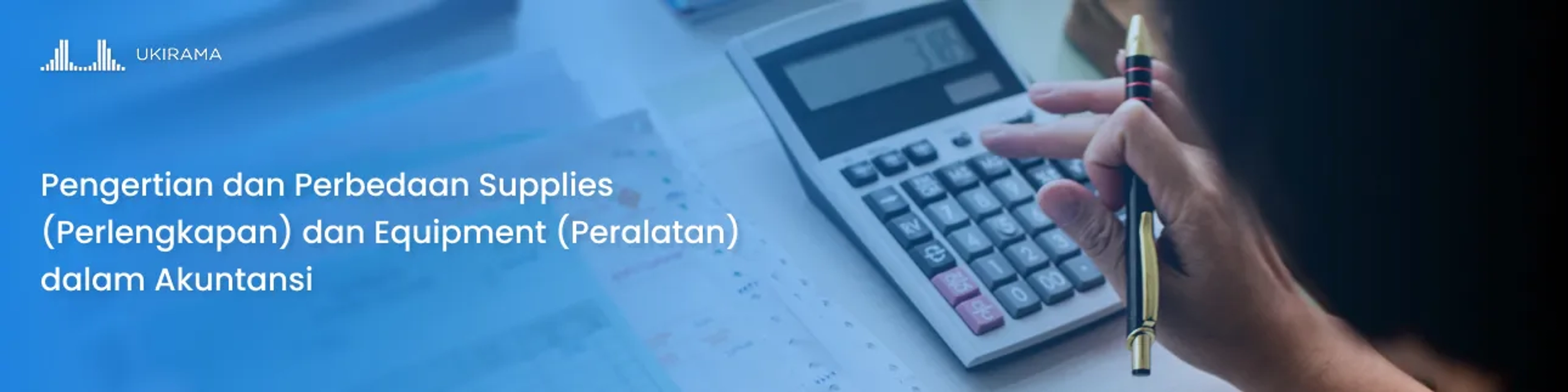 Pengertian dan Perbedaan Supplies (Perlengkapan) dan Equipment (Peralatan) dalam Akuntansi