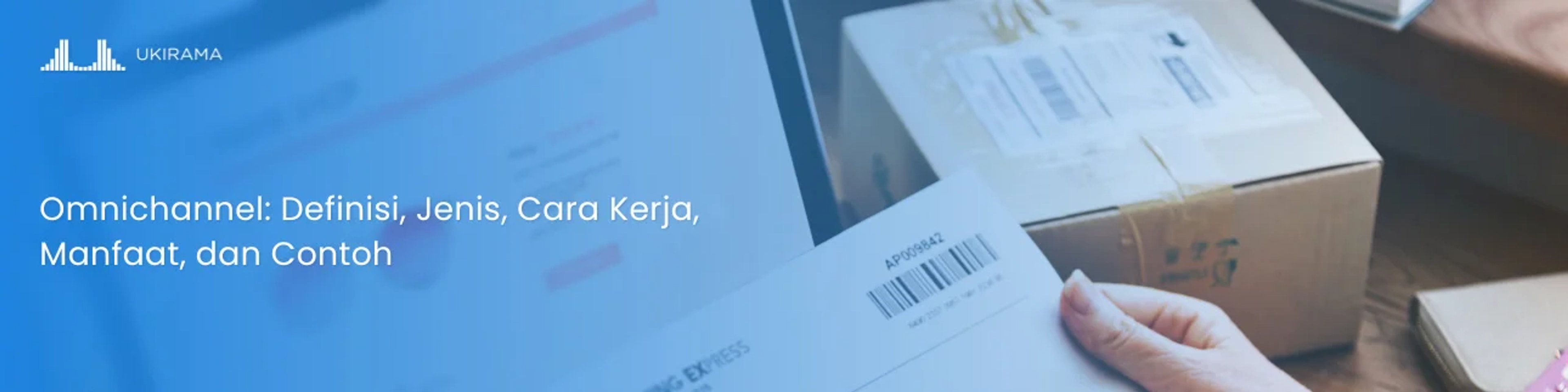 Omnichannel: Definisi, Jenis, Cara Kerja, Manfaat, dan Contoh