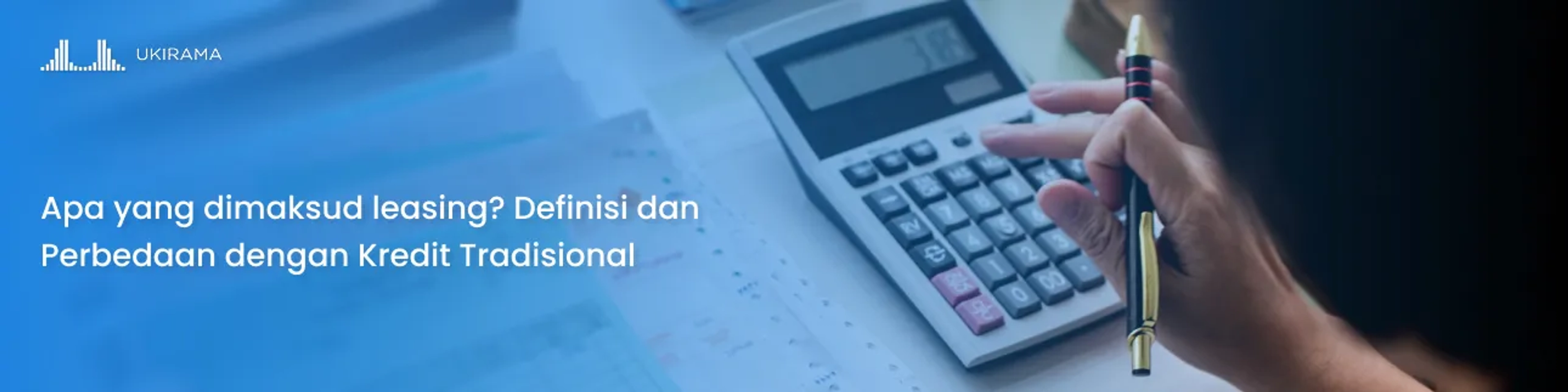Apa yang dimaksud leasing? Definisi dan Perbedaan dengan Kredit Tradisional