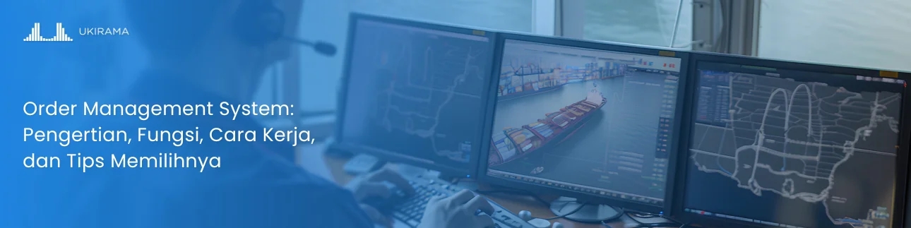 Order Management System: Pengertian, Fungsi, Cara Kerja, dan Tips Memilihnya