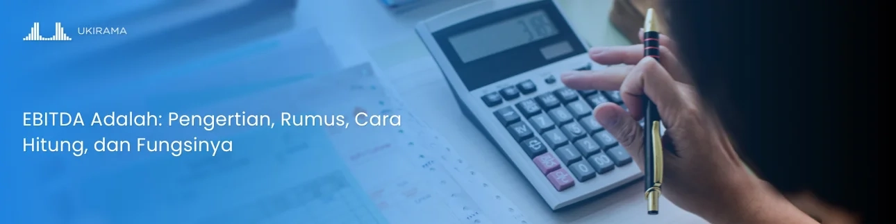 EBITDA Adalah: Pengertian, Rumus, Cara Hitung, dan Fungsinya