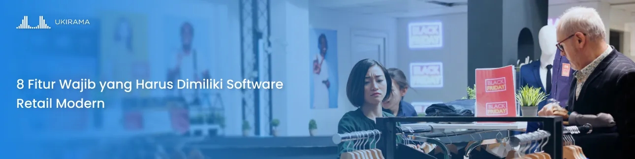 8 Fitur Wajib yang Harus Dimiliki Software Retail Modern