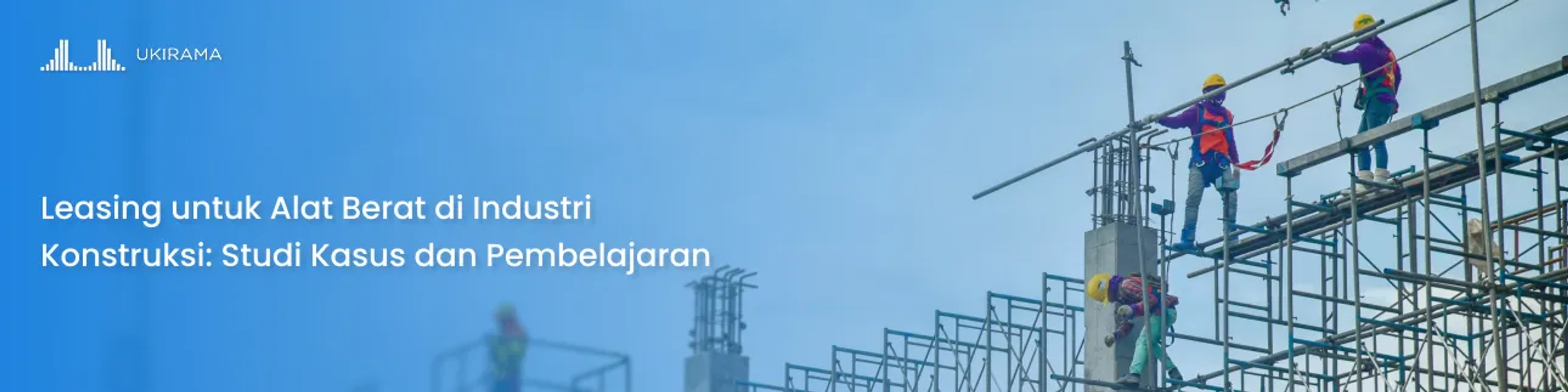 Leasing untuk Alat Berat di Industri Konstruksi: Studi Kasus dan Pembelajaran