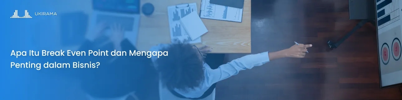 Apa Itu Break Even Point dan Mengapa Penting dalam Bisnis?