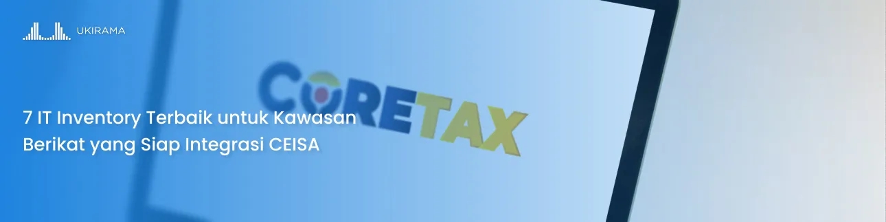 Artikel Blog: 7 IT Inventory Terbaik untuk Kawasan Berikat yang Siap Integrasi CEISA