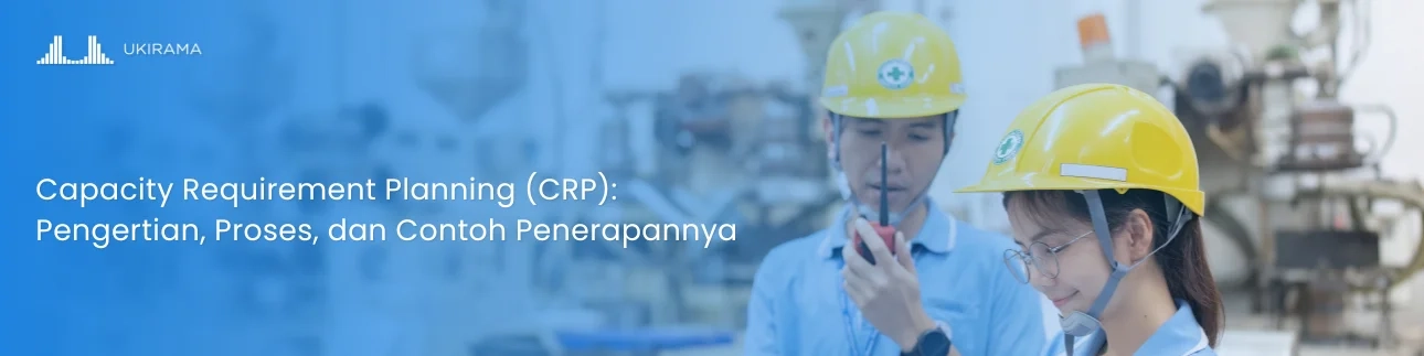 Capacity Requirement Planning (CRP): Pengertian, Proses, dan Contoh Penerapannya