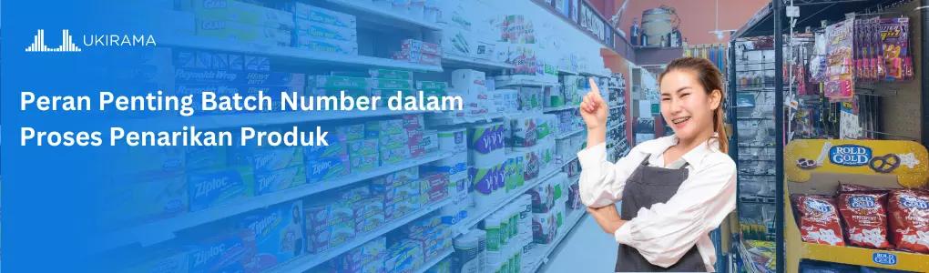 Peran Penting Batch Number dalam Proses Penarikan Produk