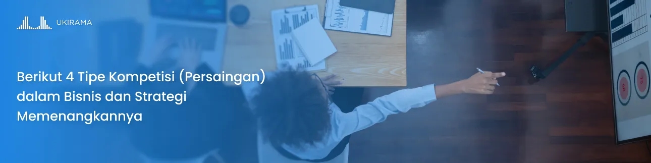 Berikut 4 Tipe Kompetisi (Persaingan) dalam Bisnis dan Strategi Memenangkannya